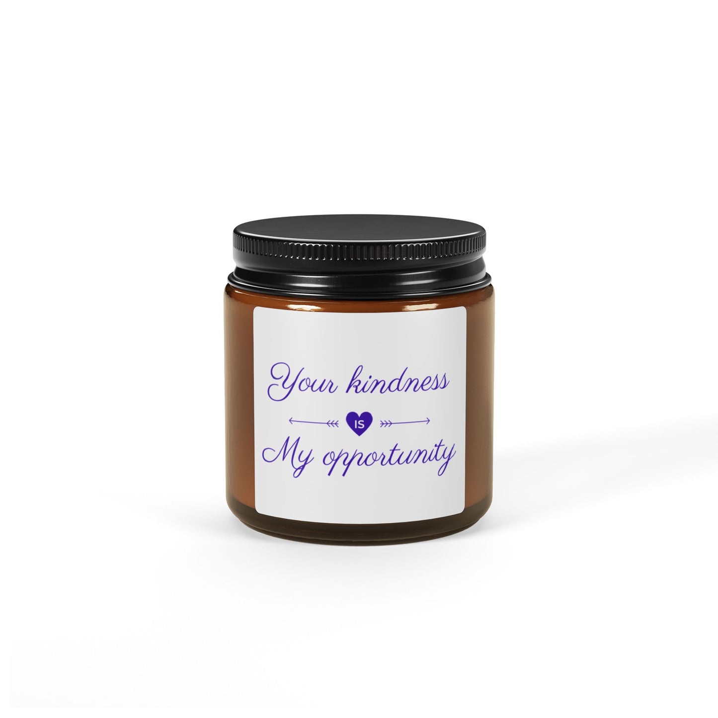 Your Kindness Is My Opportunity - Inspirational Scented Candle, Eco-Friendly