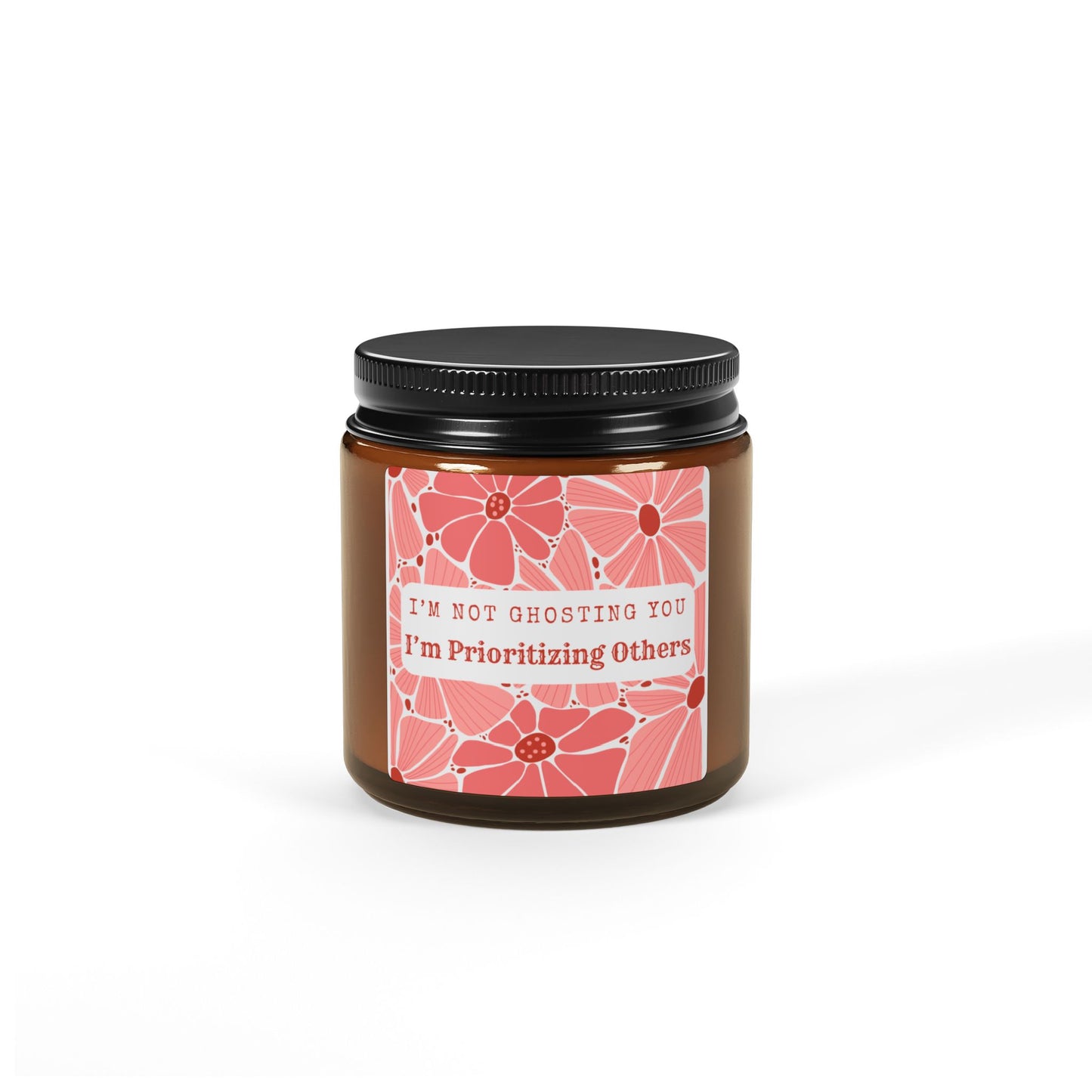 I'm Not Ghosting - Prioritizing Others - Scented Soy Candle