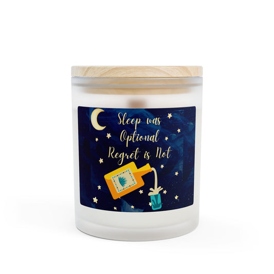 Sleep Was Optional, Regret Is Not - Frosted Glass Candle 11oz
