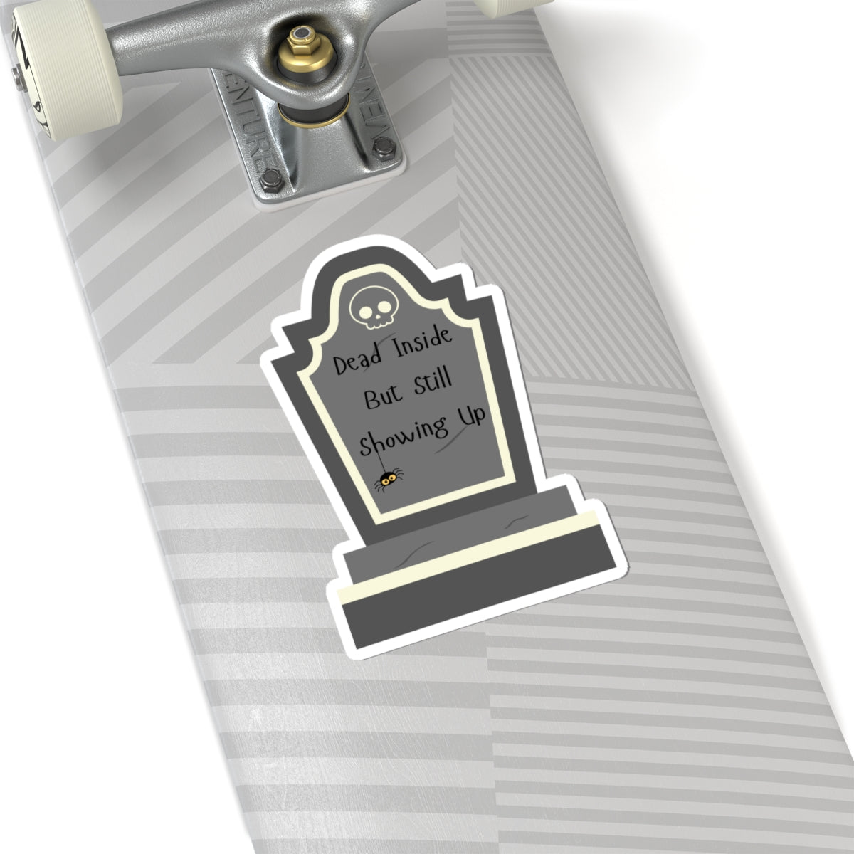 Dead Inside, But Still Showing Up - Sticker