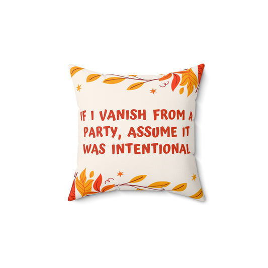 If I Vanish From A Party, Assume It Was On Purpose - Pillow