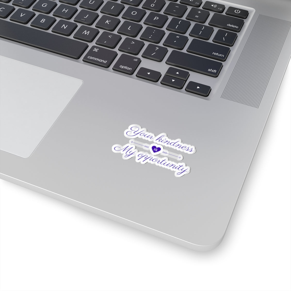 Your Kindness Is My Opportunity - Sticker