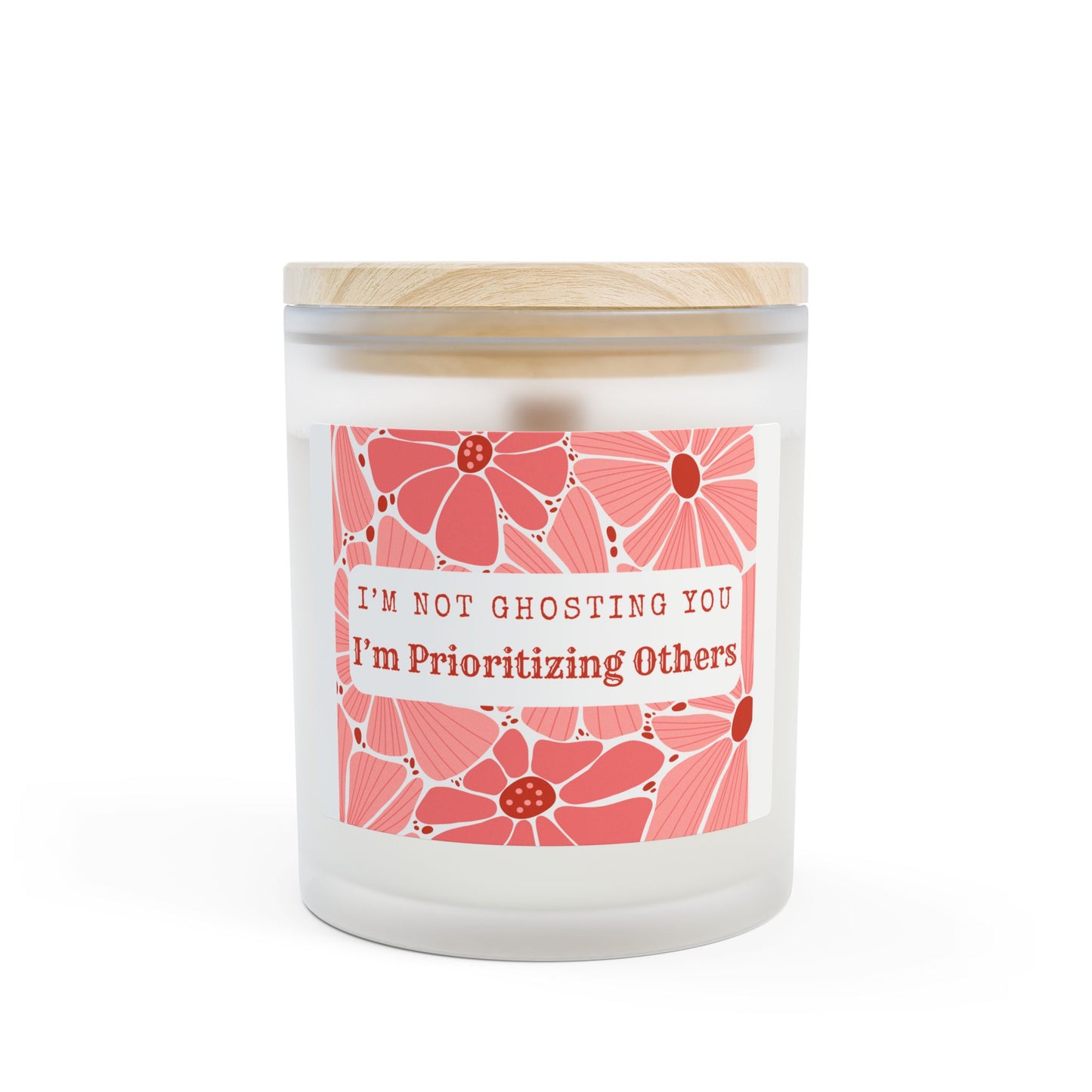 I'm Not Ghosting - Prioritizing Others - Frosted Glass Candle with Floral Design