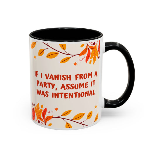 If I Vanish From A Party, Assume It Was On Purpose - Mug