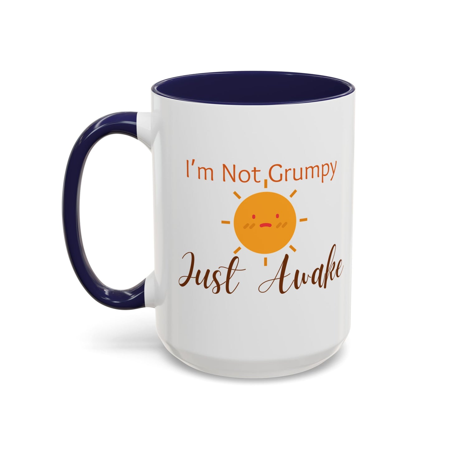 I’m Not Grumpy, Just Awake - Mug