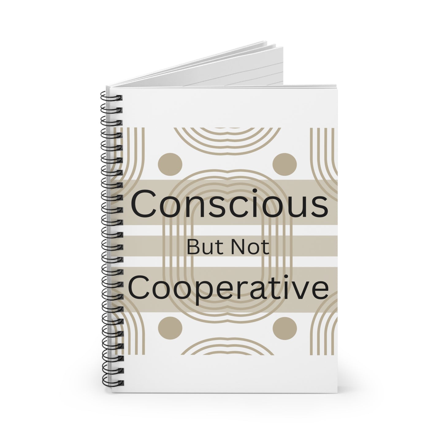 Conscious But Not Cooperative Spiral Notebook