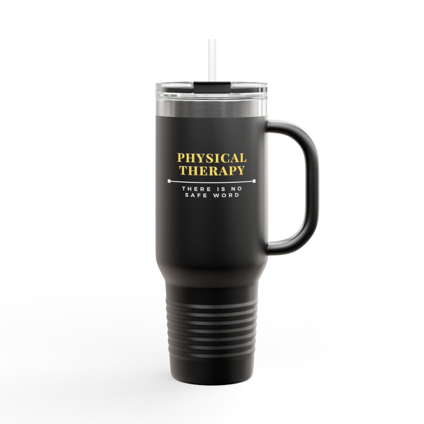 Physical Therapy – There Is No Safe Word - Insulated Travel Mug, 40oz