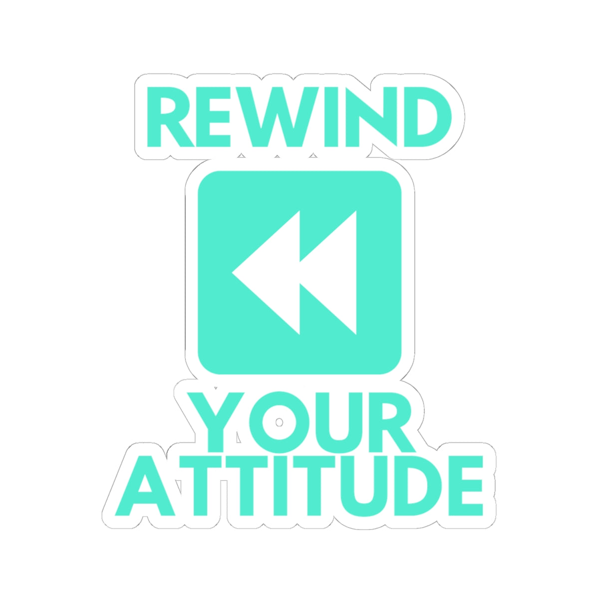 Rewind Your Attitude - Sticker