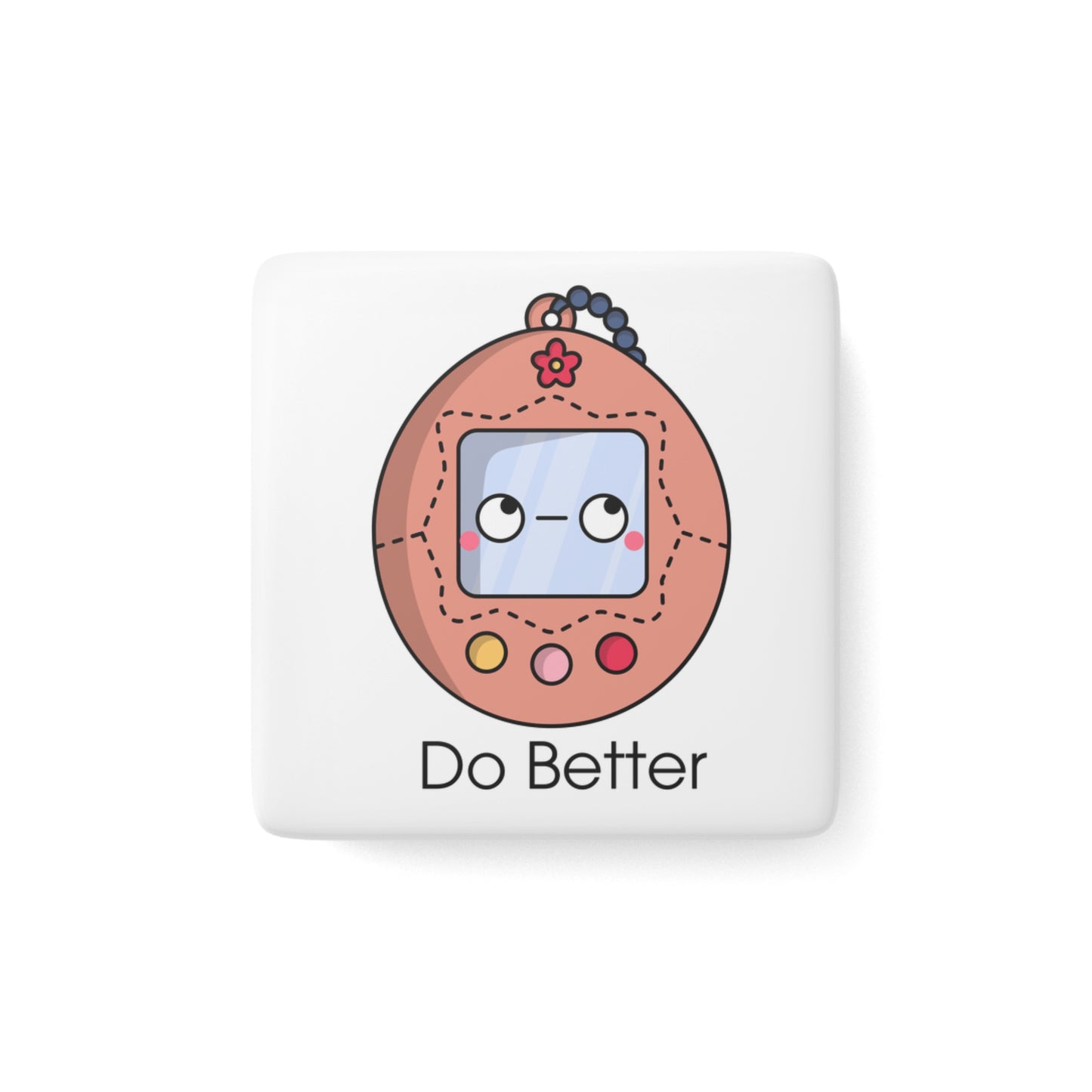 Do Better - Retro Digital Pet - Porcelain Magnet