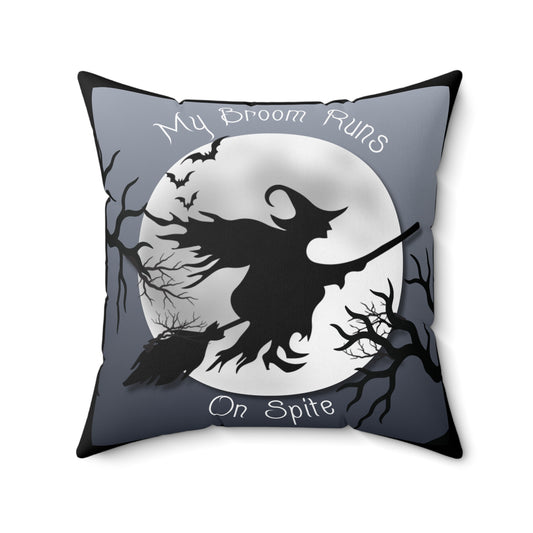 My Broom Runs on Spite - Pillow