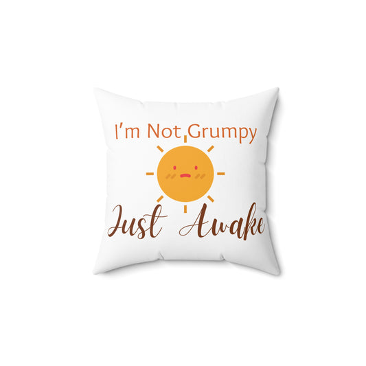 I’m Not Grumpy, Just Awake - Pillow