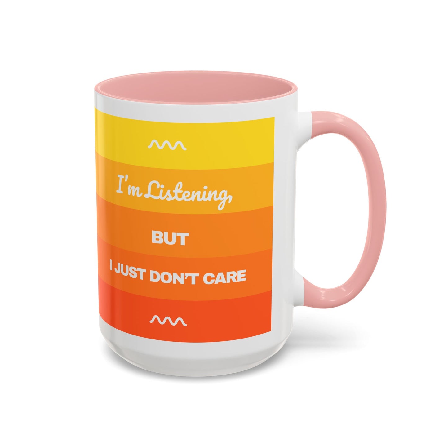 I’m Listening, I Just Don’t Care -  Mug