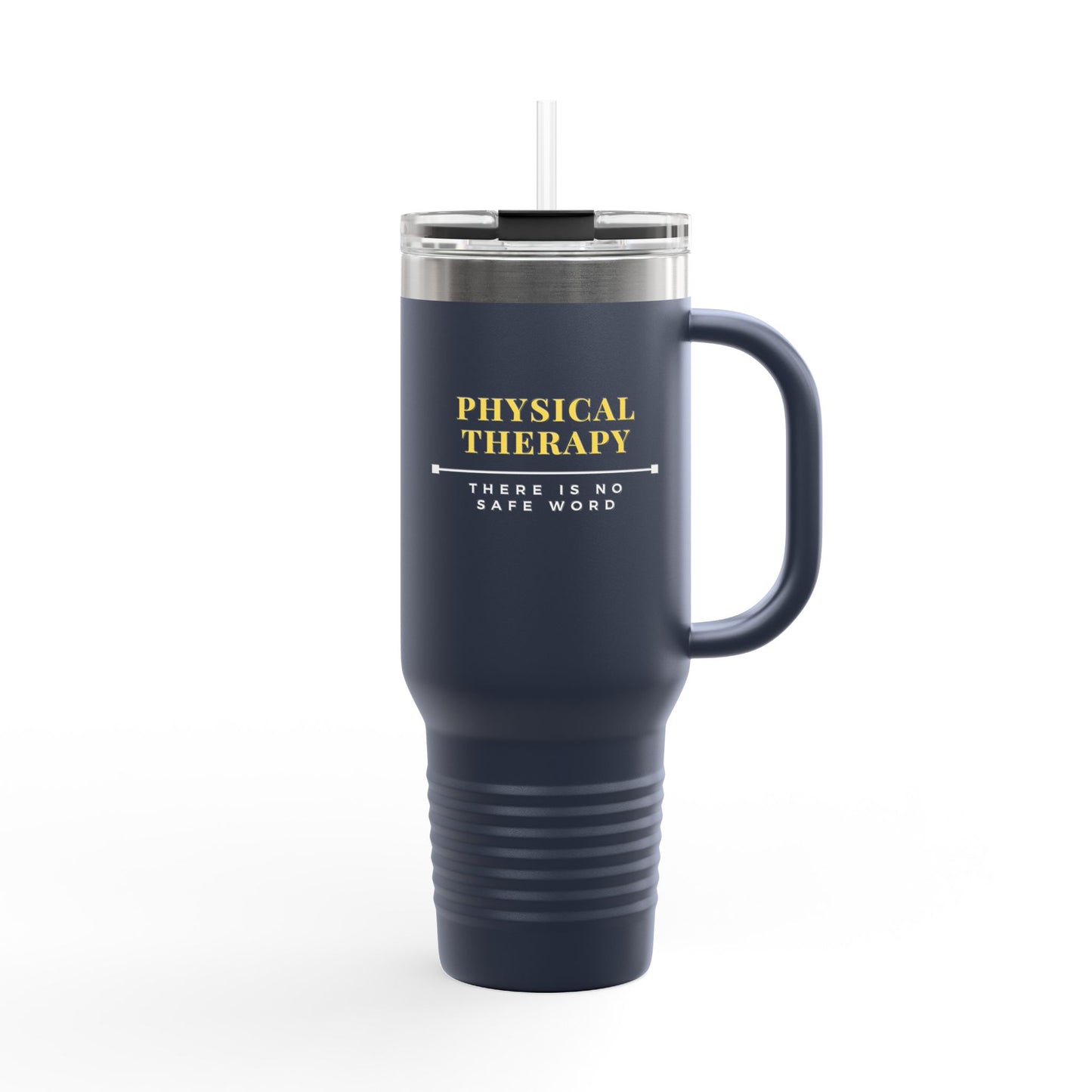 Physical Therapy – There Is No Safe Word - Insulated Travel Mug, 40oz
