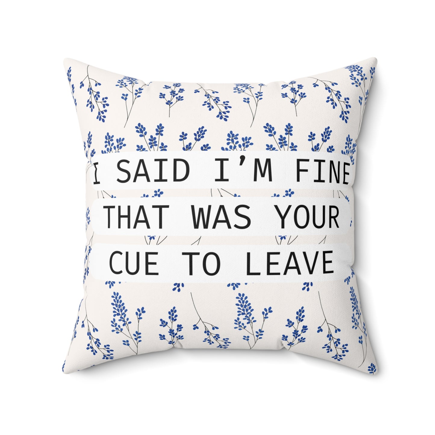 I Said I'm Fine - Emotionally Intelligent Exit Cue - Pillow