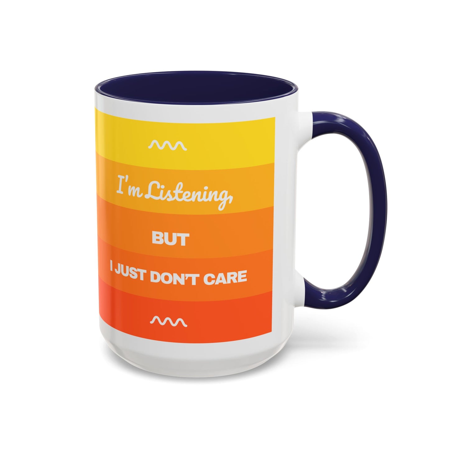 I’m Listening, I Just Don’t Care -  Mug