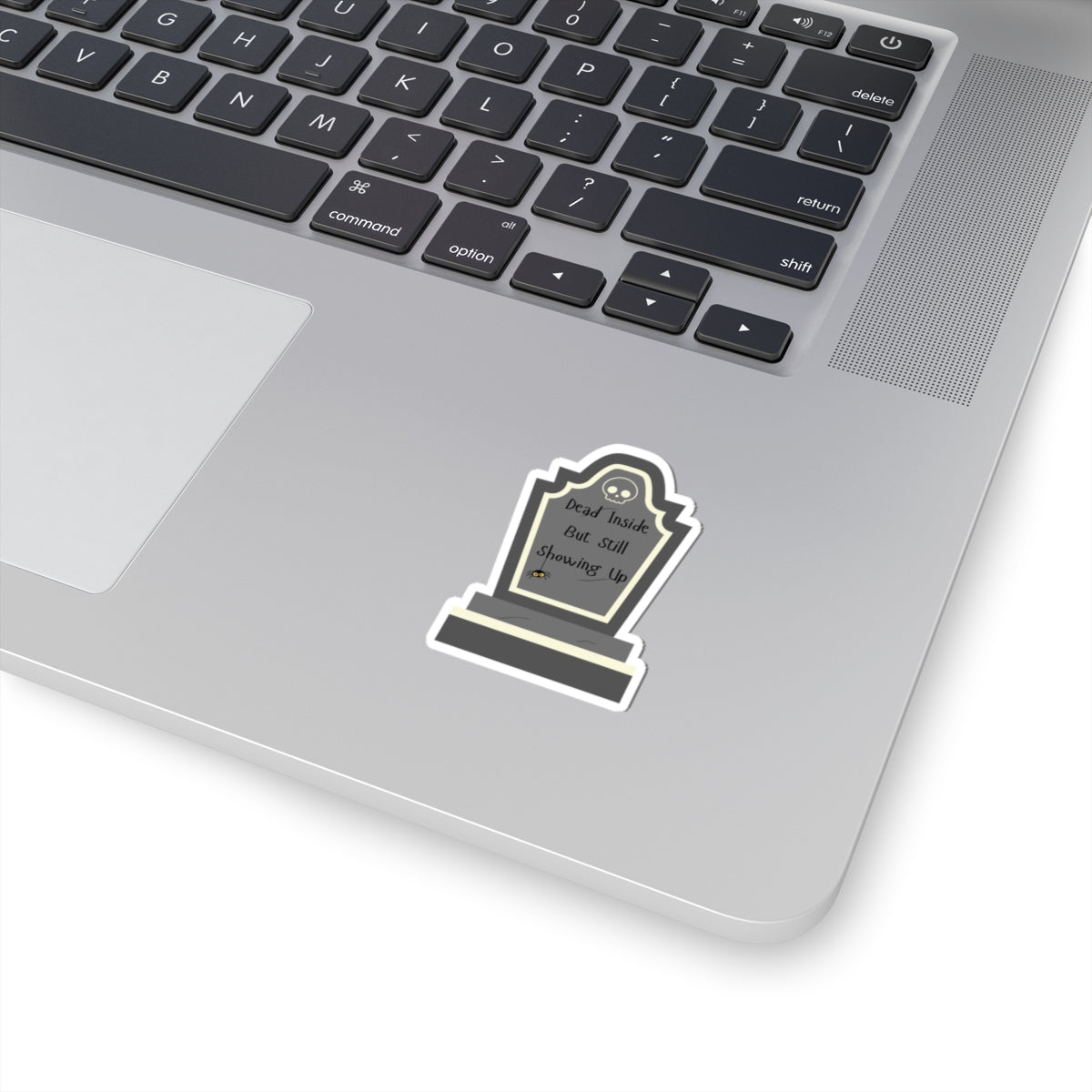 Dead Inside, But Still Showing Up - Sticker