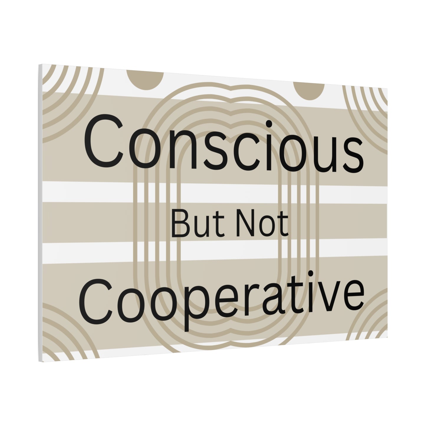 Conscious But Not Cooperative Matte Canvas Art