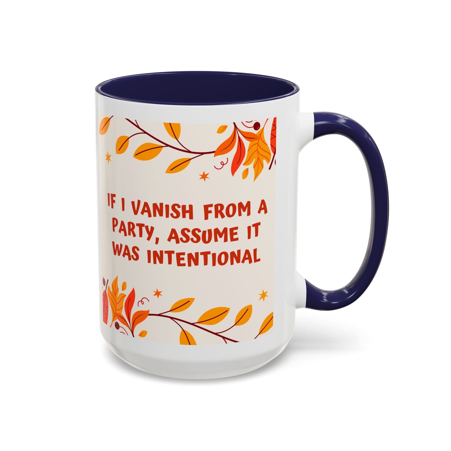 If I Vanish From A Party, Assume It Was On Purpose - Mug