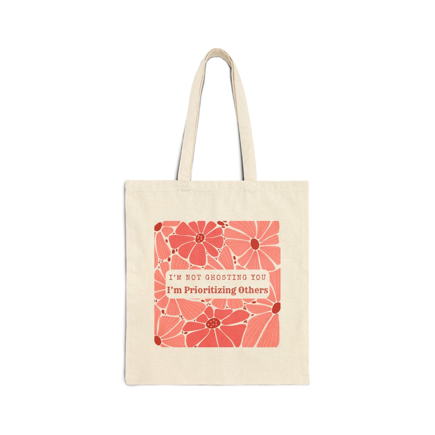 I'm Not Ghosting - Prioritizing Others - Chic Quote Tote Bag - Floral Design, Eco-Friendly Gift