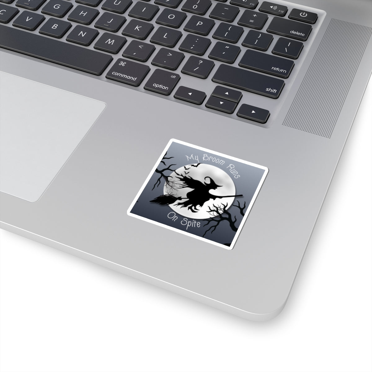 My Broom Runs on Spite – Sticker