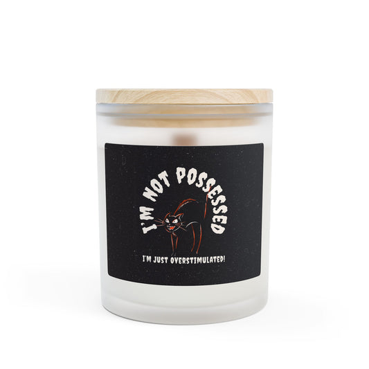 I’m Not Possessed, I’m Just Overstimulated - Frosted Candle 11oz