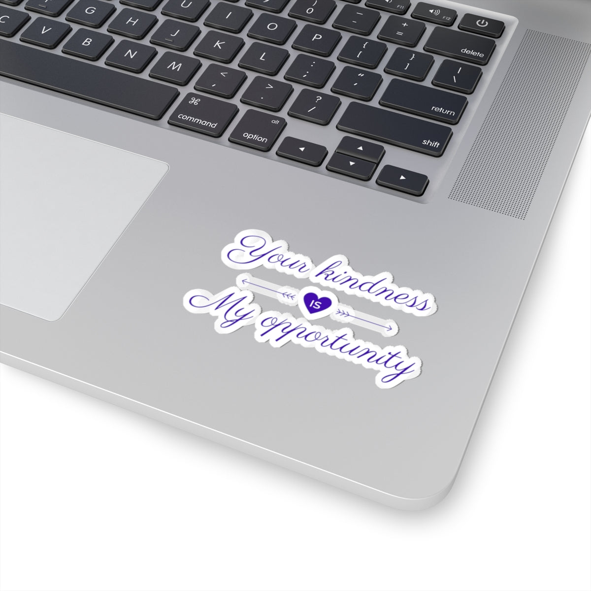 Your Kindness Is My Opportunity - Sticker