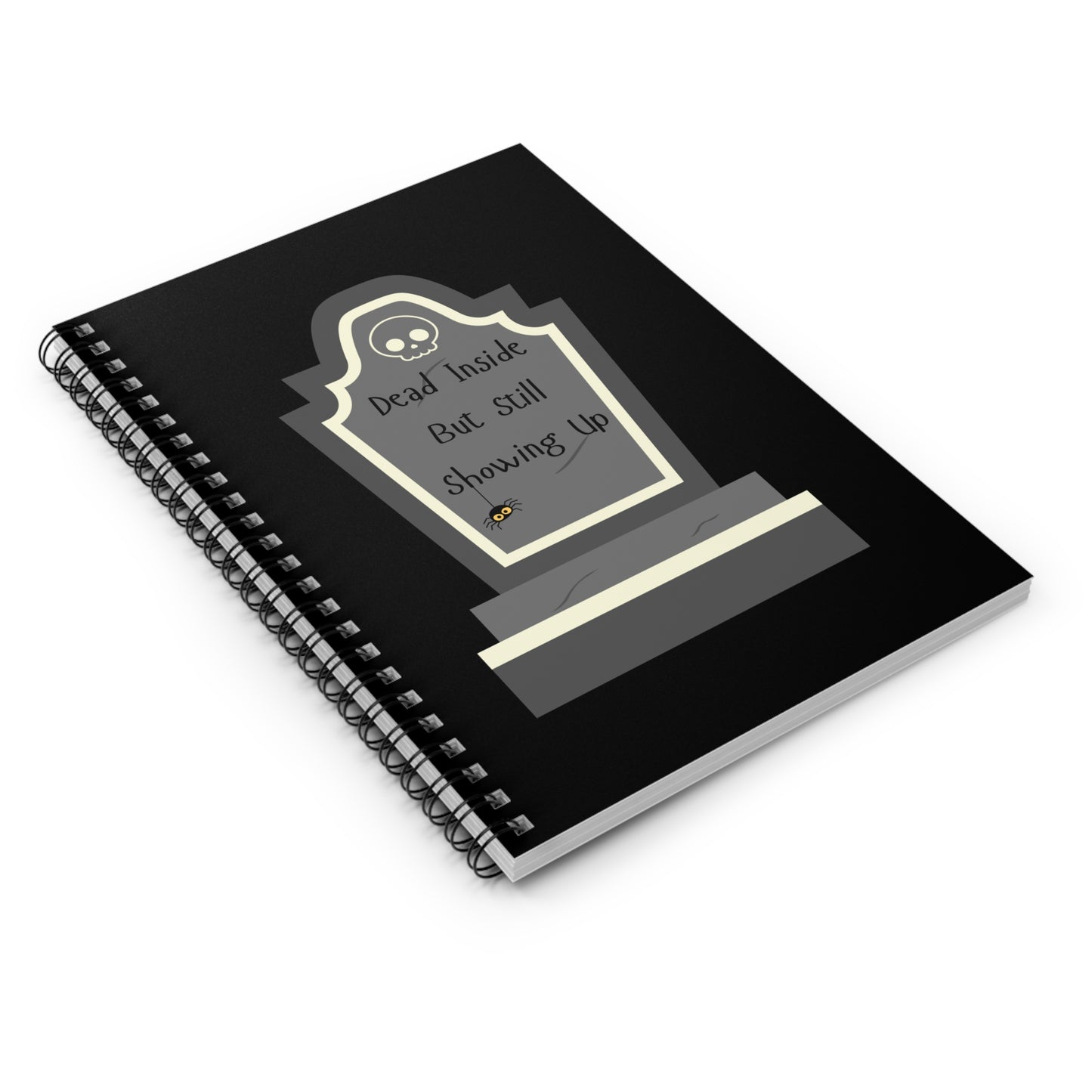 Dead Inside, But Still Showing Up - Spiral Notebook