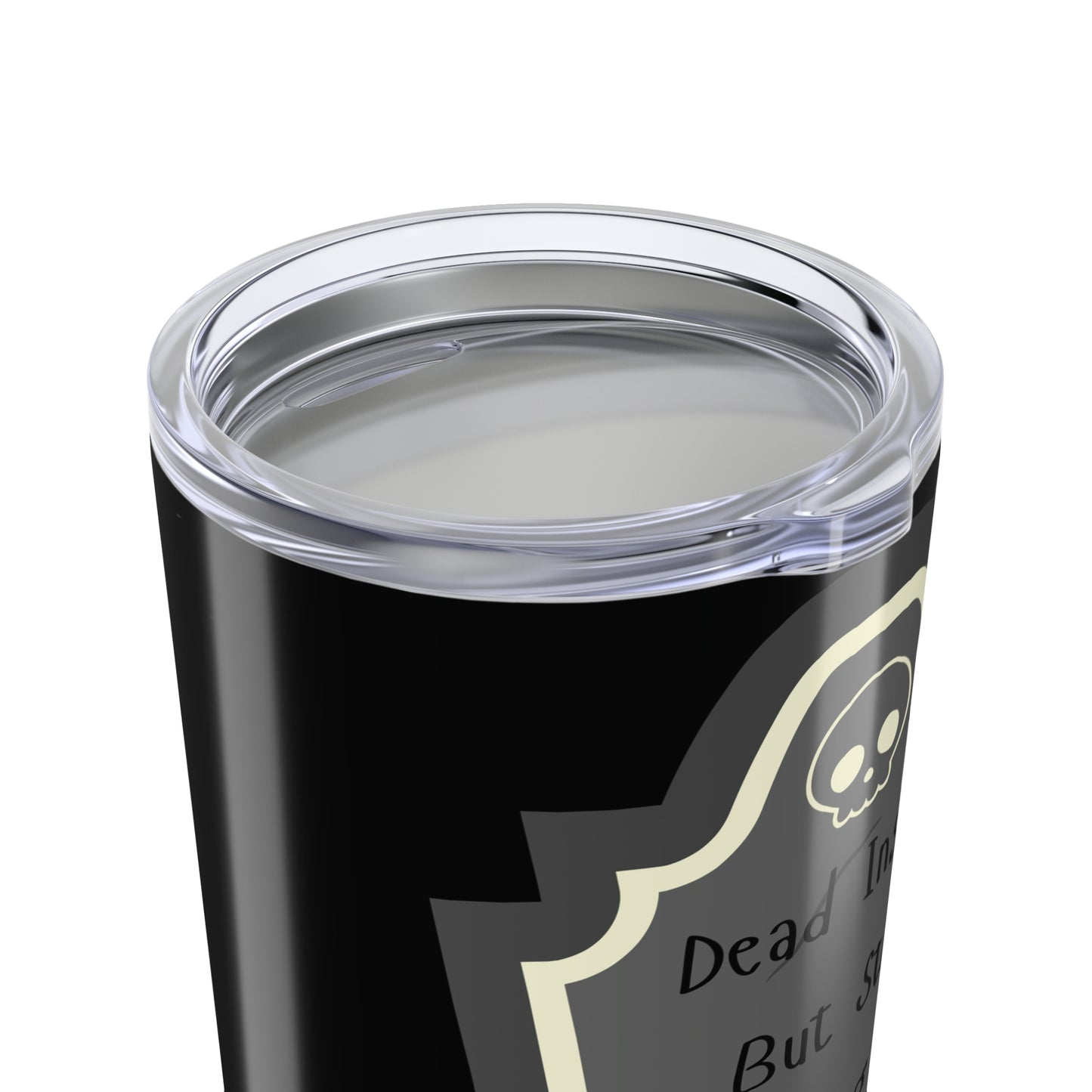 'Dead Inside But Still Showing Up' - 20oz Tumbler