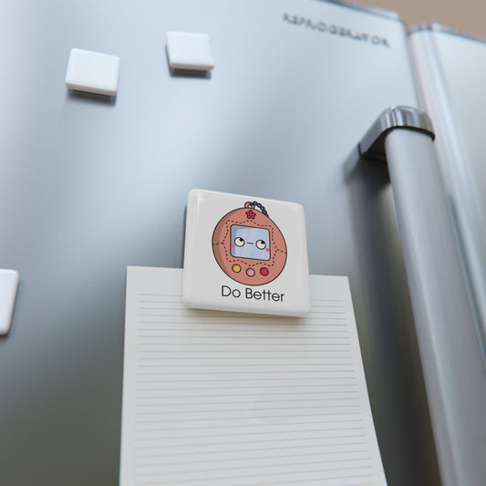 Do Better - Retro Digital Pet - Porcelain Magnet