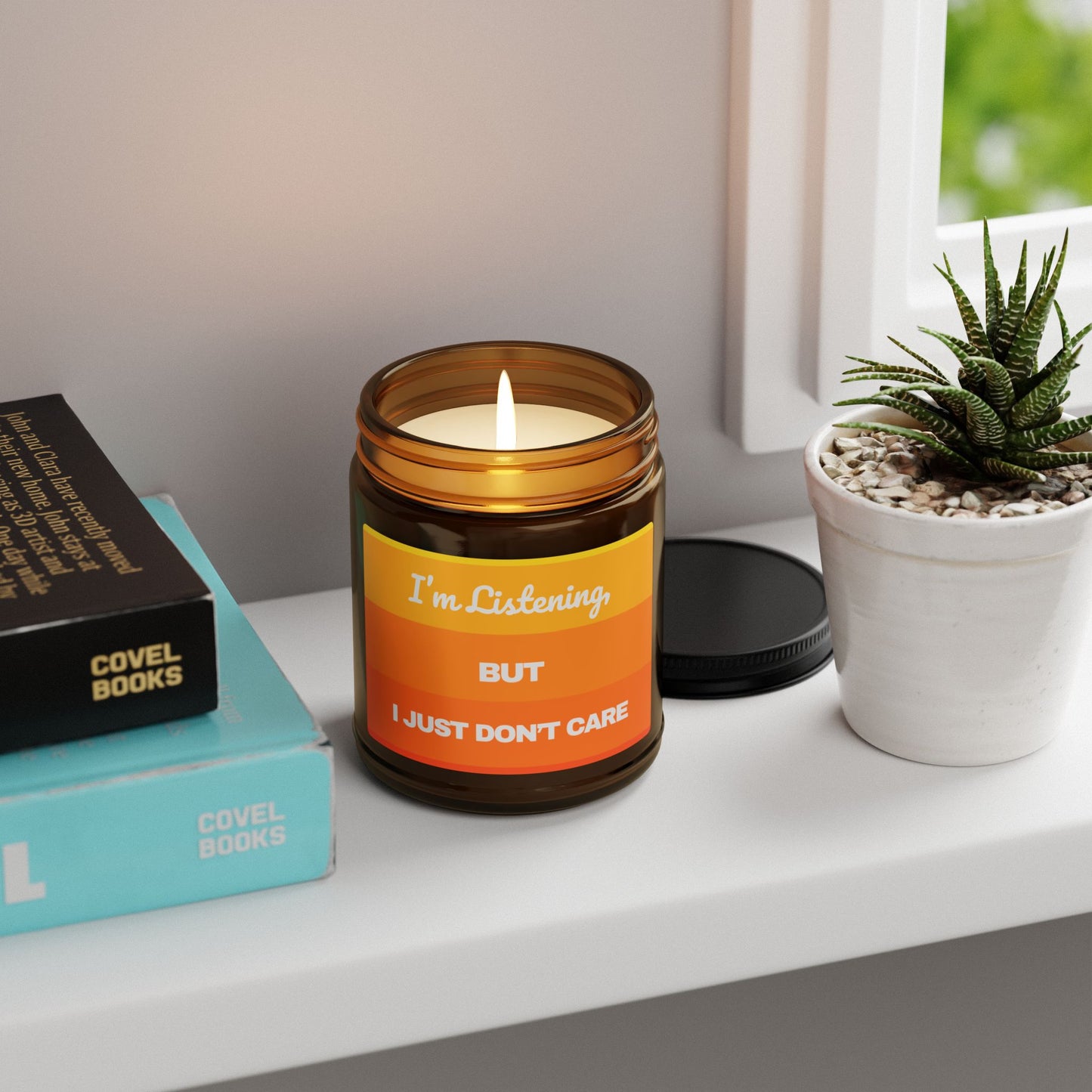 I’m Listening, I Just Don’t Care - Scented Soy Candle