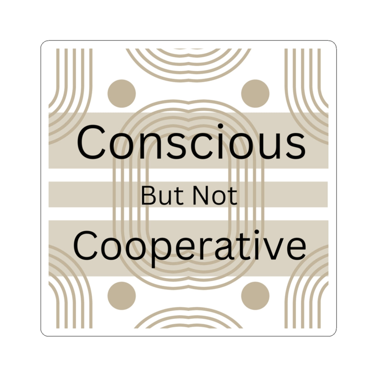 Conscious But Not Cooperative Stickers