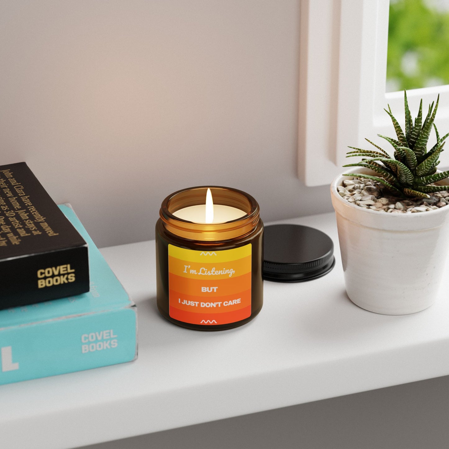 I’m Listening, I Just Don’t Care - Scented Soy Candle