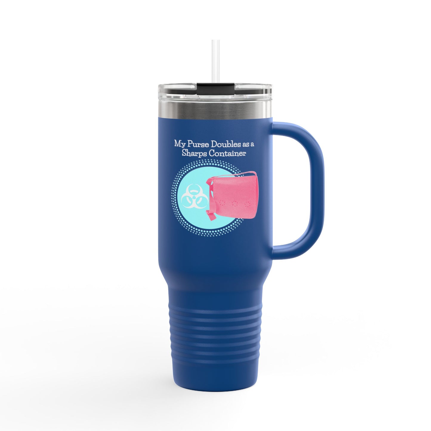 My Purse Doubles as a Sharps Container - Insulated Travel Mug, 40oz