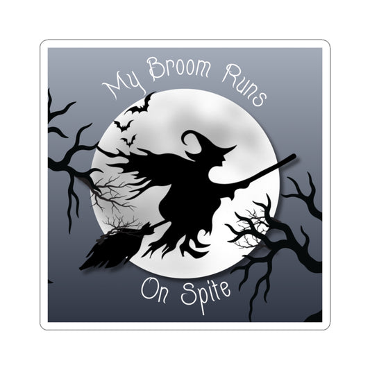 My Broom Runs on Spite – Sticker