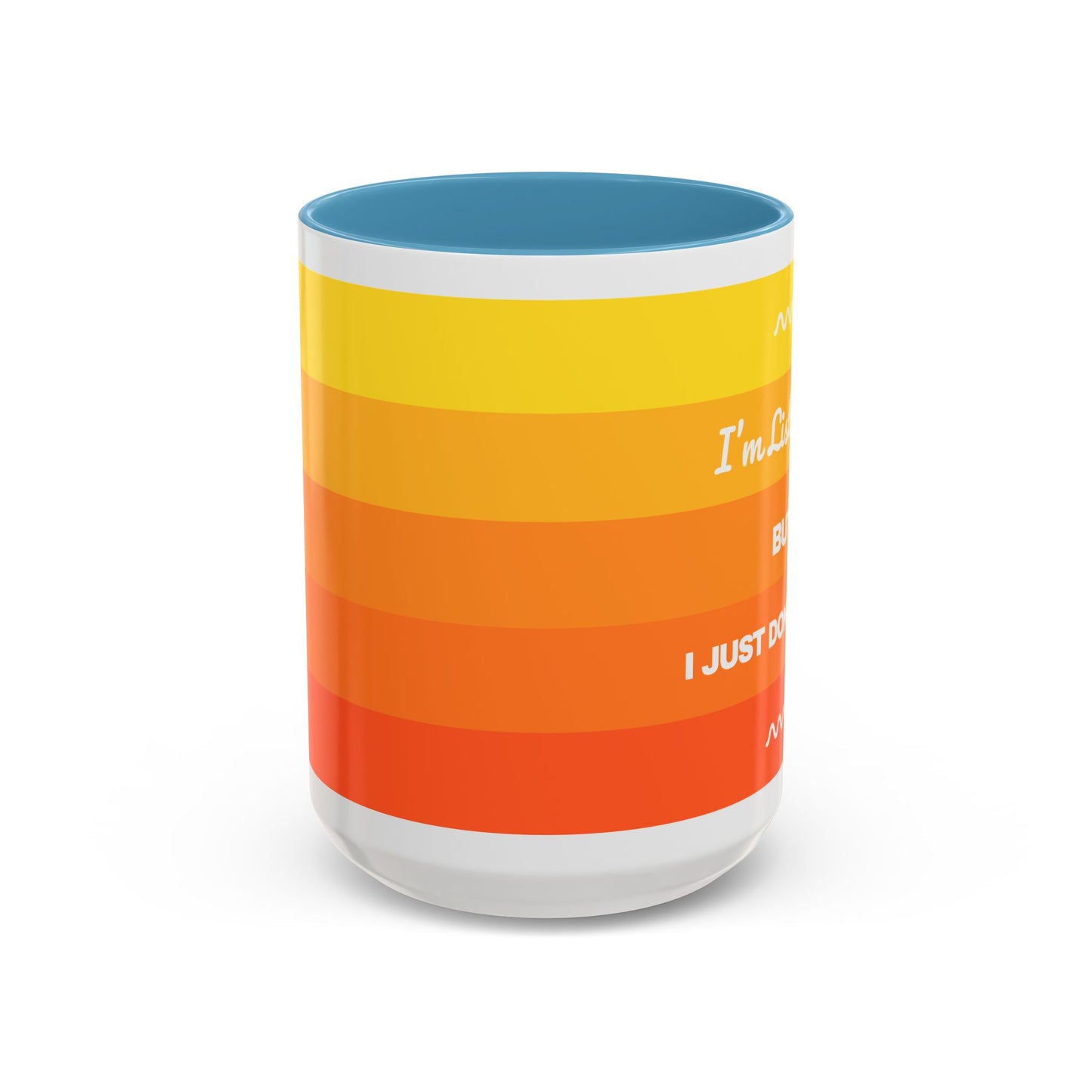 I’m Listening, I Just Don’t Care -  Mug