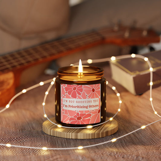 I'm Not Ghosting - Prioritizing Others - Scented Soy Candle