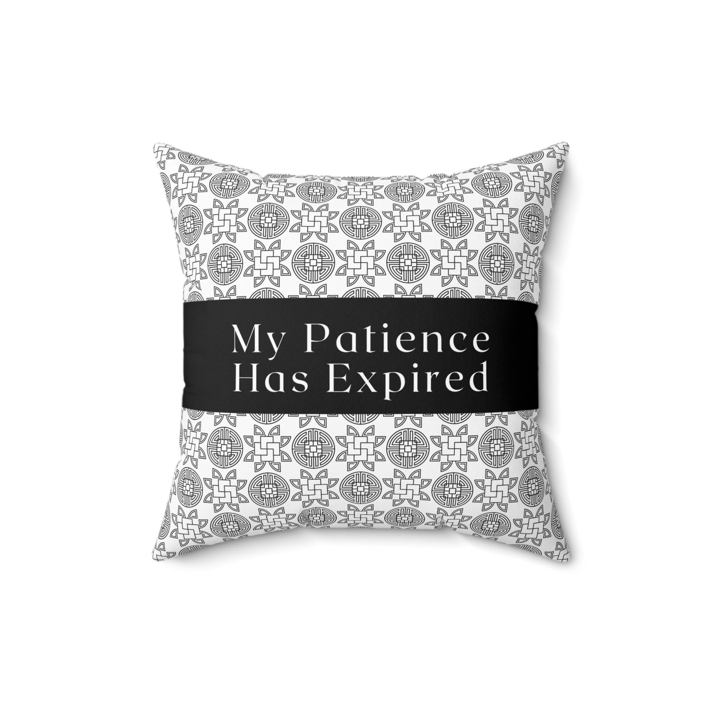 My Patience Has Expired - Bold, No-Nonsense Graphic Square Pillow