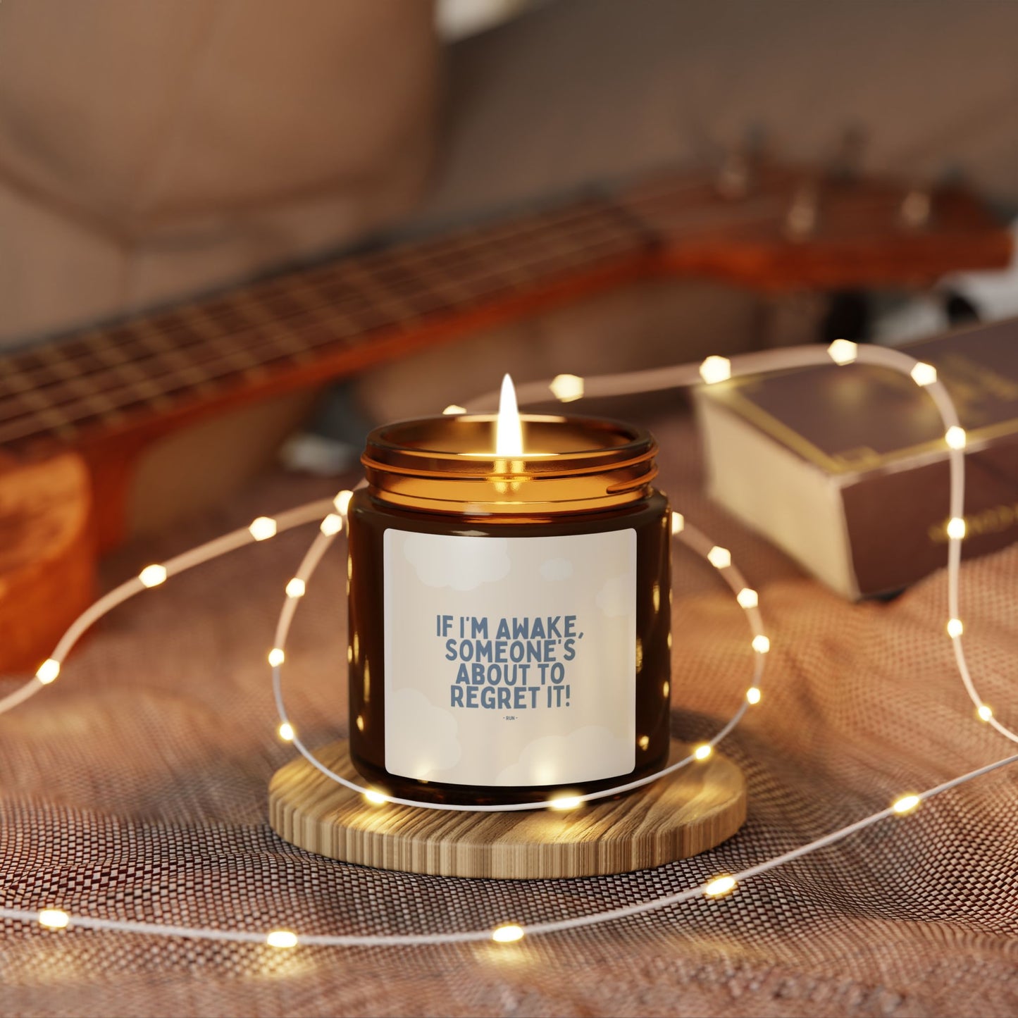 If I’m Awake, Someone’s About to Regret It - Scented Soy Candle