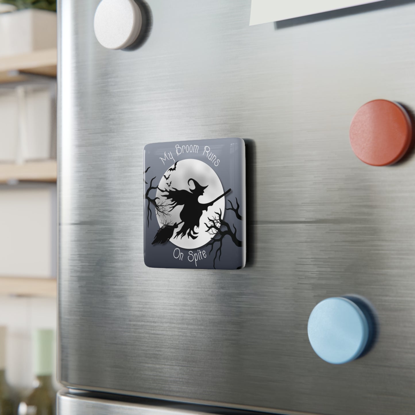 My Broom Runs on Spite – Porcelain Magnet