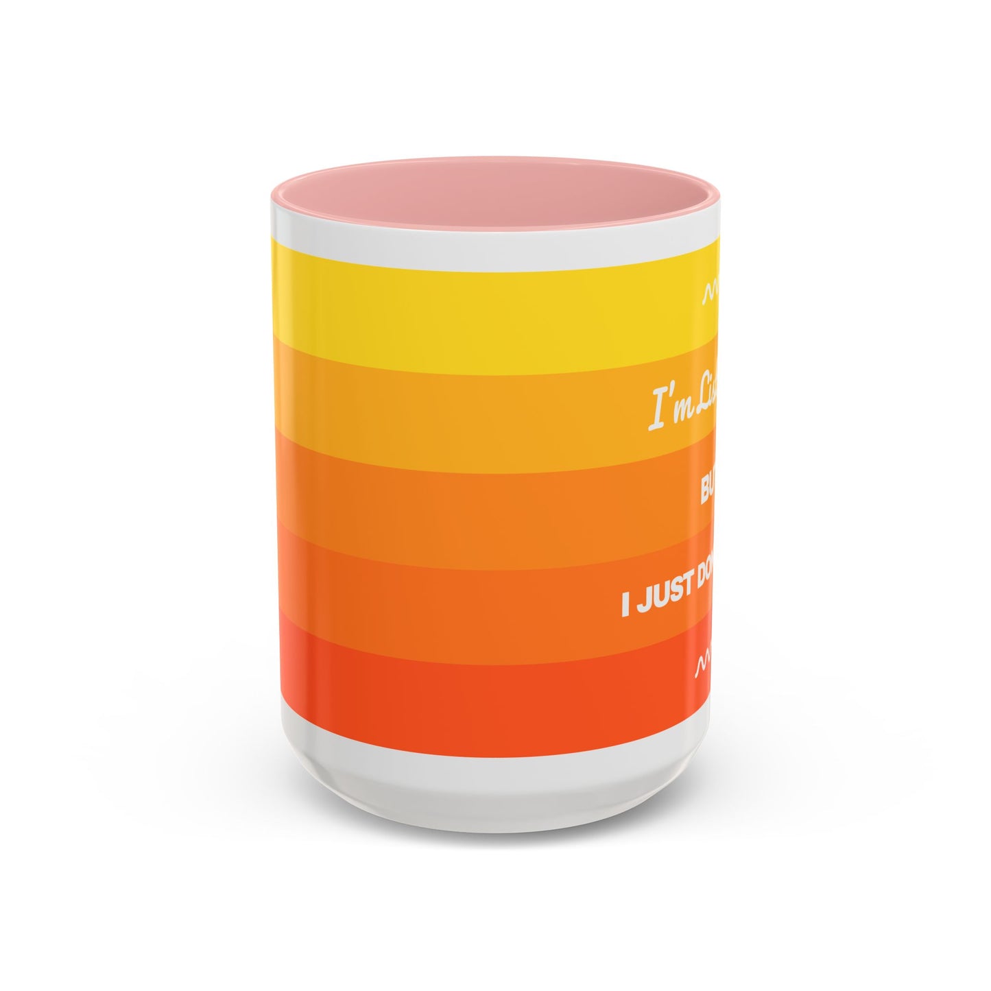 I’m Listening, I Just Don’t Care -  Mug