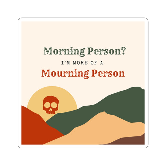 Morning Person? I’m More of a Mourning Person -  Sticker