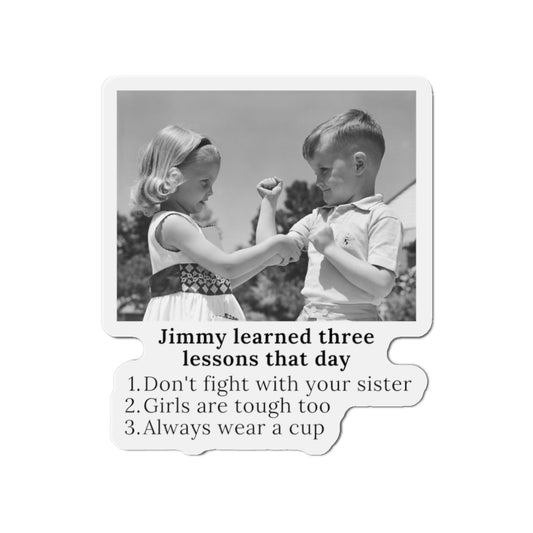 Jimmy Learned Three Lessons - Die-Cut Magnet
