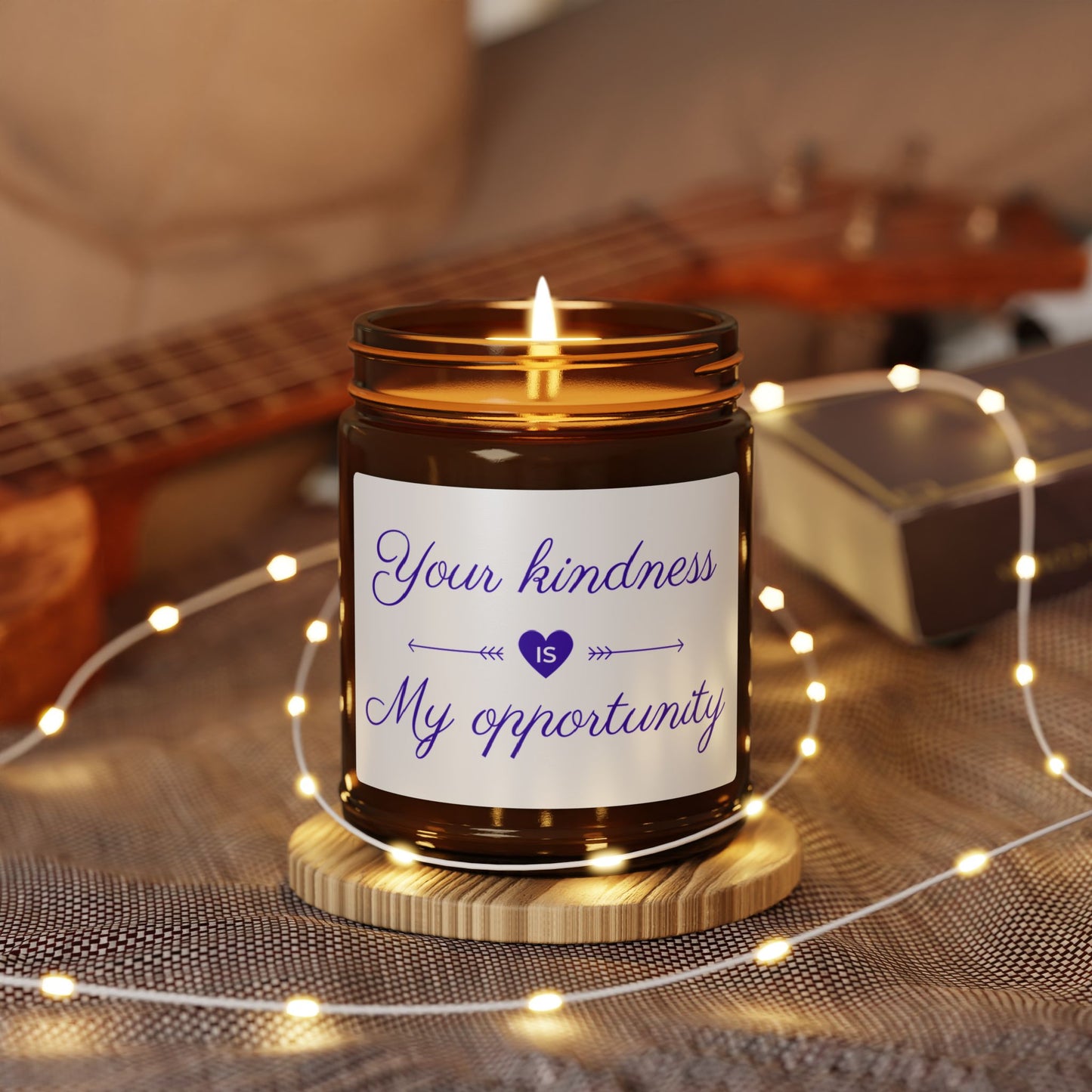 Your Kindness Is My Opportunity - Inspirational Scented Candle, Eco-Friendly