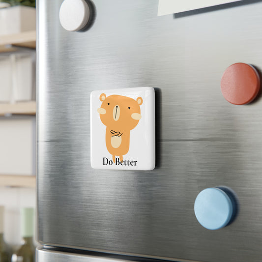 Do Better - Disappointed Bear - Porcelain Magnet