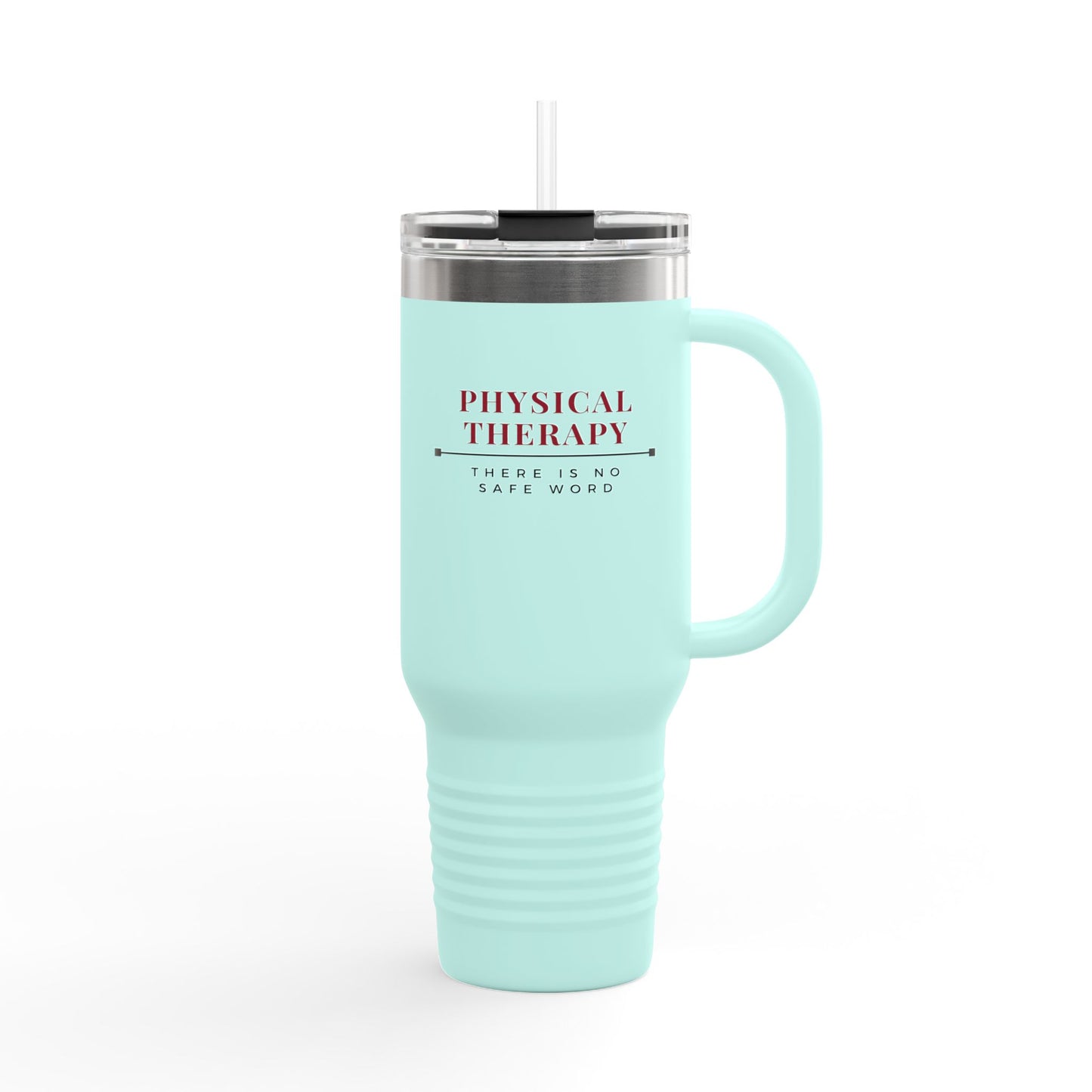 Physical Therapy – There Is No Safe Word - Insulated Travel Mug, 40oz