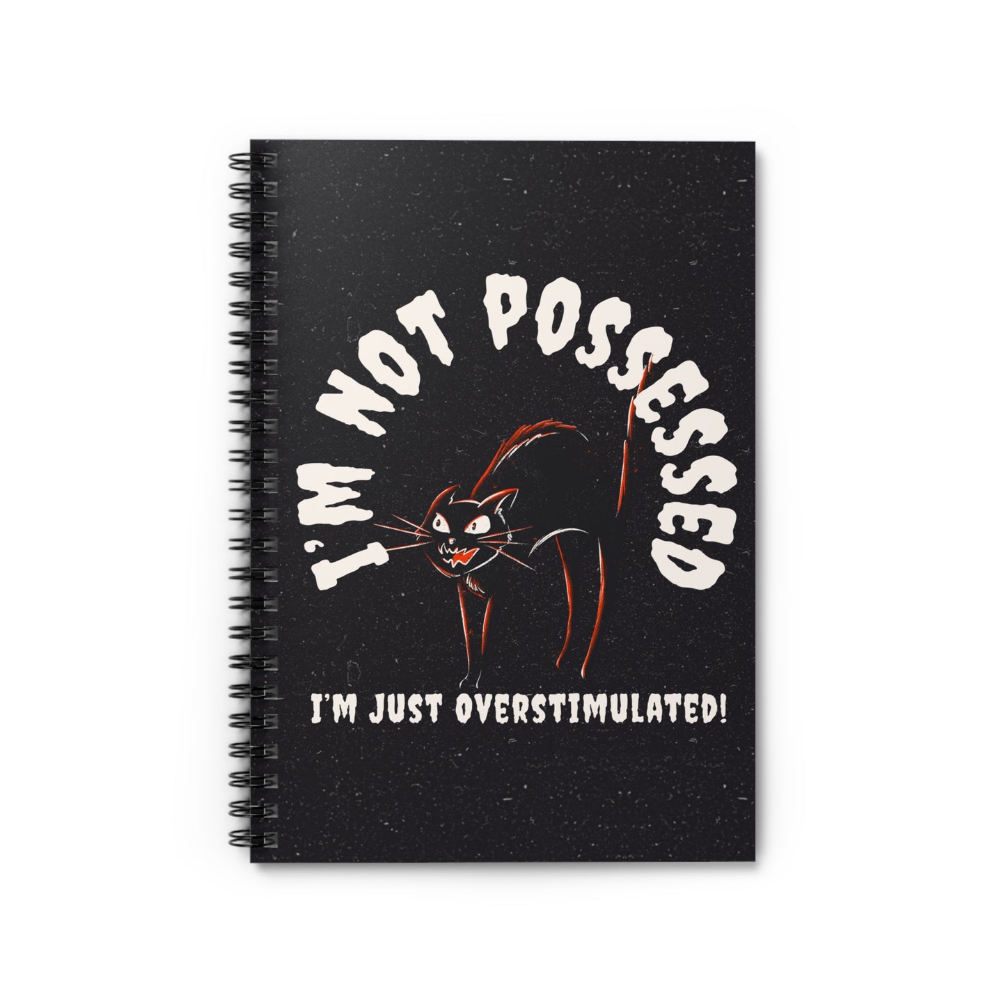 I’m Not Possessed, I’m Just Overstimulated - Spiral Notebook