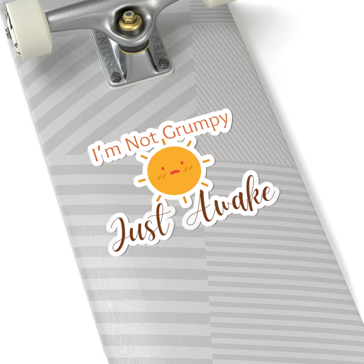 I’m Not Grumpy, Just Awake - Stickers