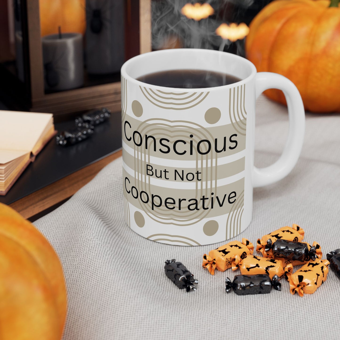Conscious But Not Cooperative - Ceramic Mug