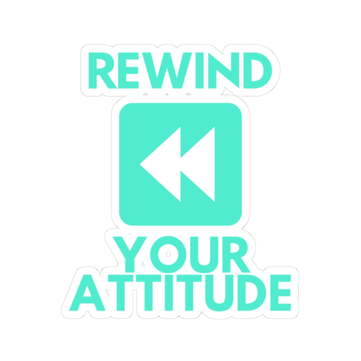 Rewind Your Attitude - Sticker