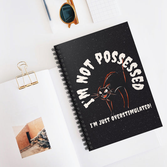 I’m Not Possessed, I’m Just Overstimulated - Spiral Notebook